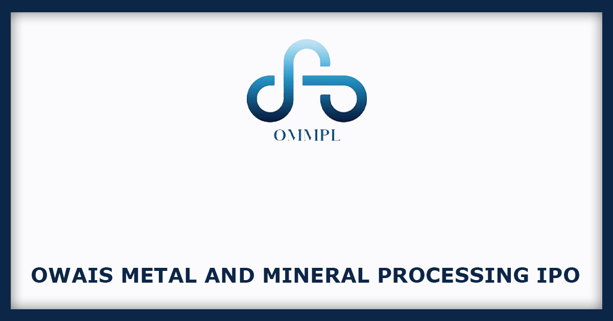 Owais Metal Mineral Processing IPO Dates Price GMP Review