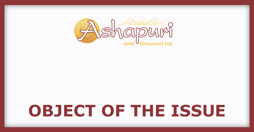 Ashapuri Gold IPO
Object Of The Issue