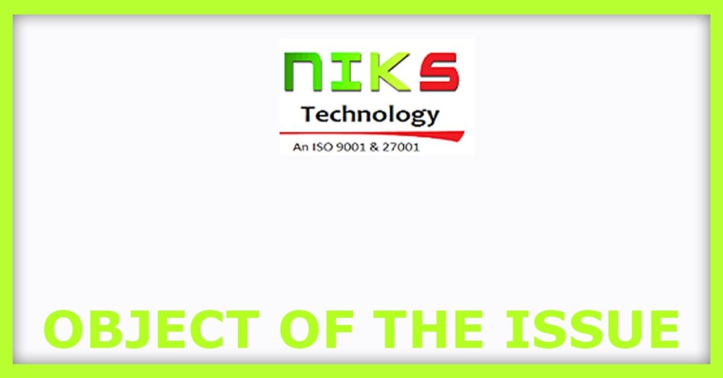NIKS Technology IPO 
Object Of The Issue
