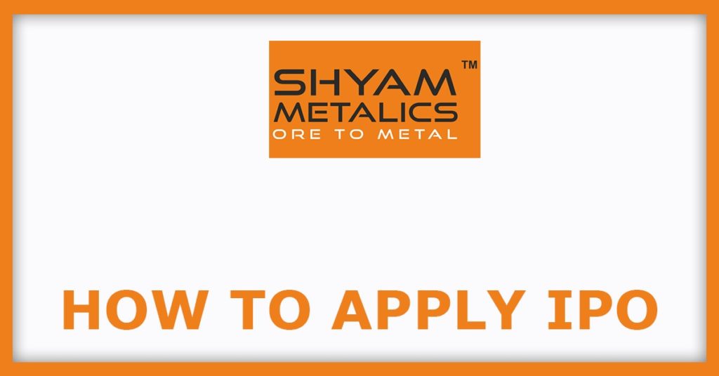 Shyam Metalics IPO

How To Apply