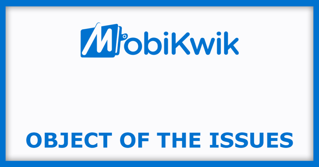 Mobikwik IPO
Object of the Issues