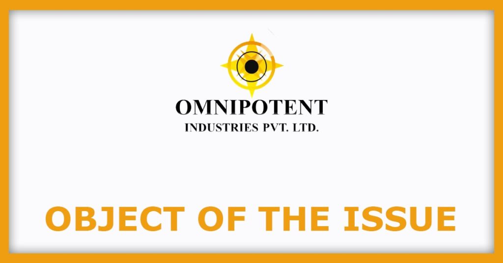 Omnipotent Industries IPO 
Object Of The Issue
