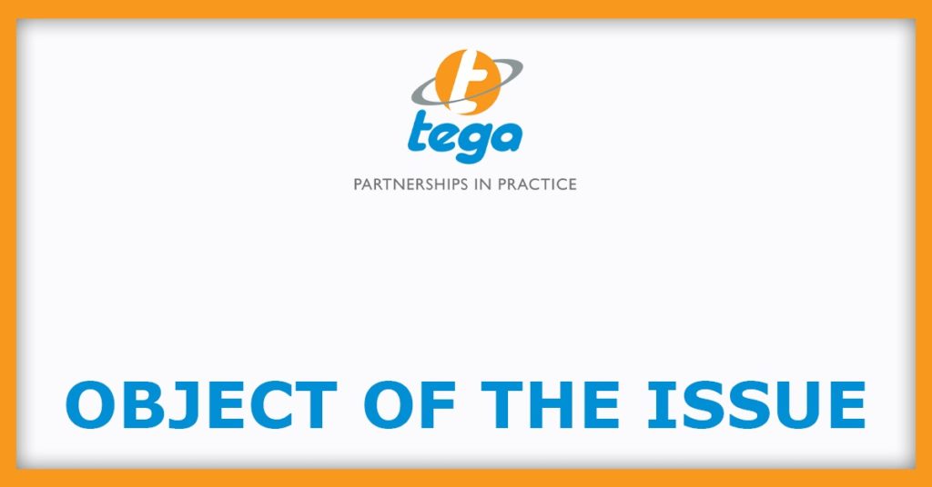 Tega Industries IPO
Object Of The Issue