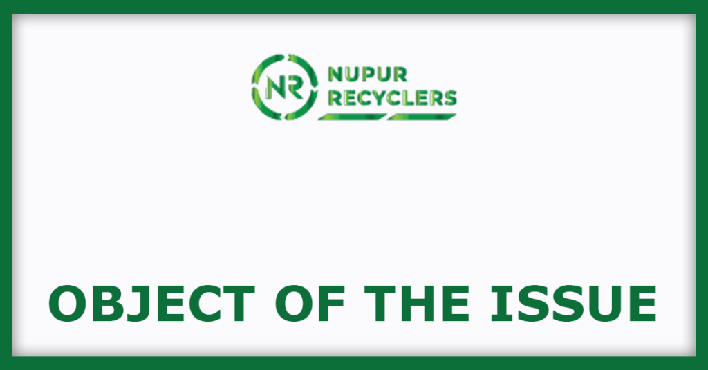Nupur Recyclers IPO
Object Of The Issue