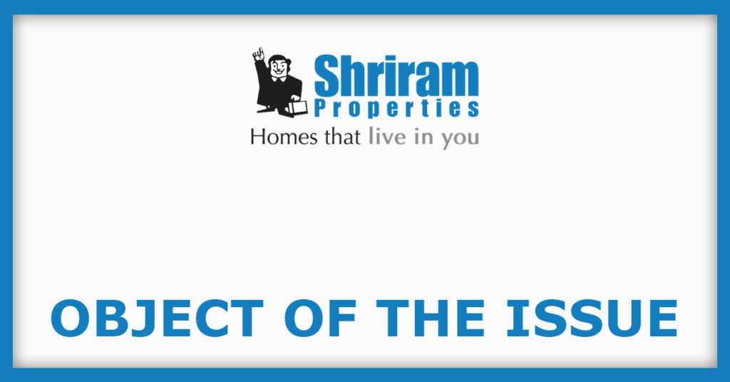 Shriram Properties IPO
Object Of The Issue