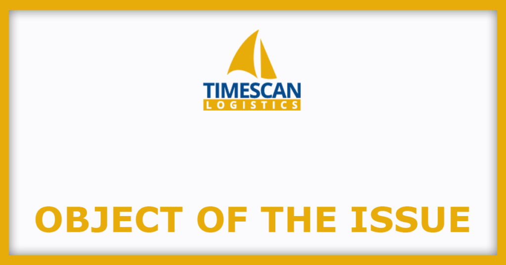 Timescan Logistics IPO
Object Of The issue