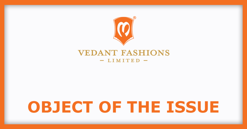 Vedant Fashions IPO
Object Of The Issue