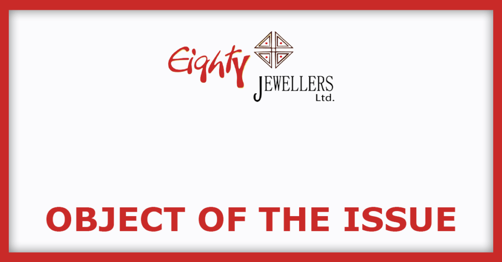 Eighty Jewellers IPO
Object Of The Issue