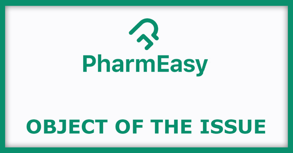 PharmaEasy IPO
Object of the issue