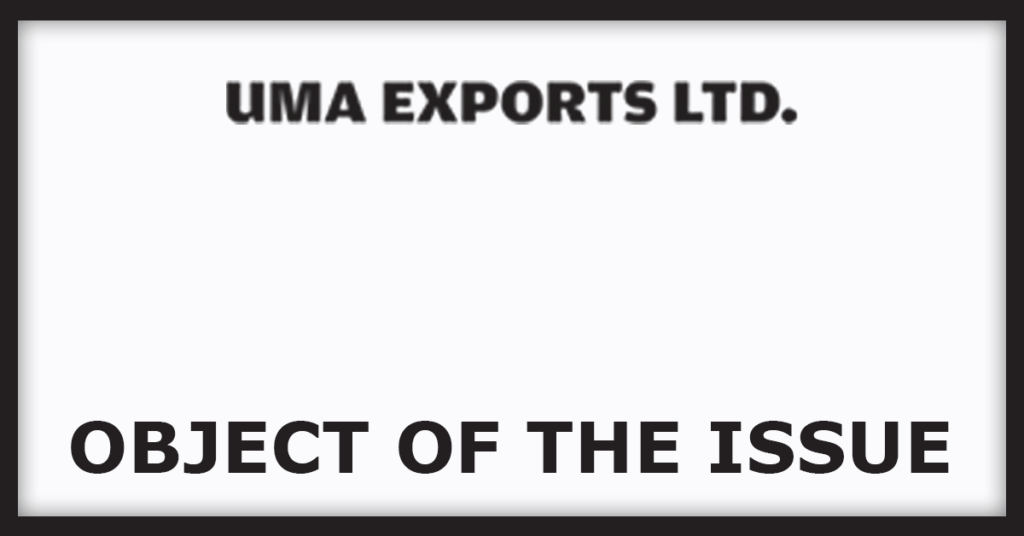 Uma Exports IPO
Object Of The issues