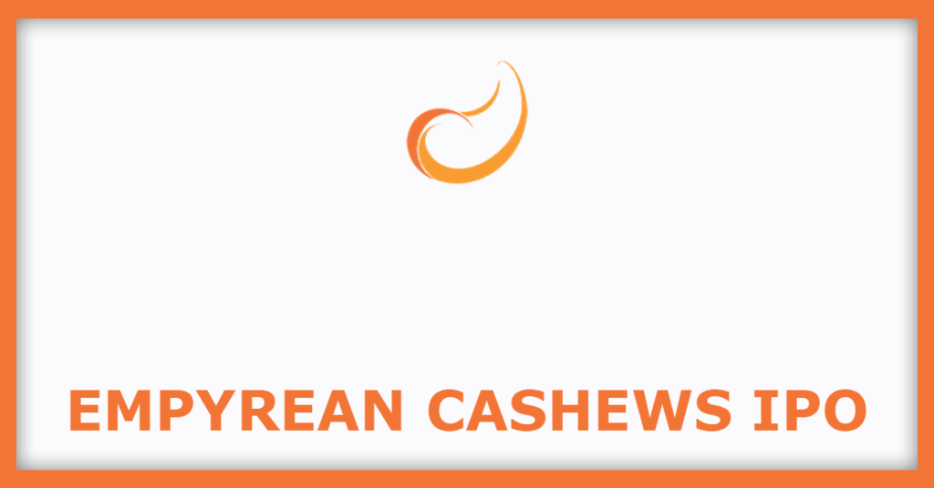 Empyrean Cashews IPO
