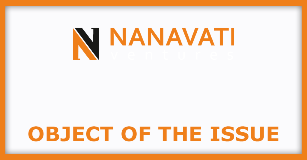 Nanavati Ventures IPO
Object Of The Issue