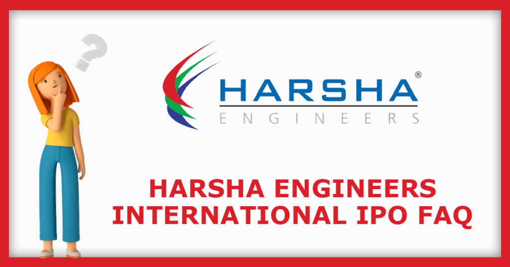 Harsha Engineers International IPO FAQs