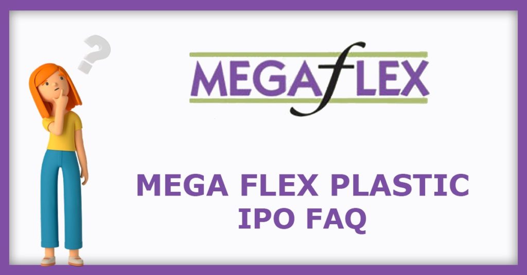 Mega Flex Plastic IPO FAQs