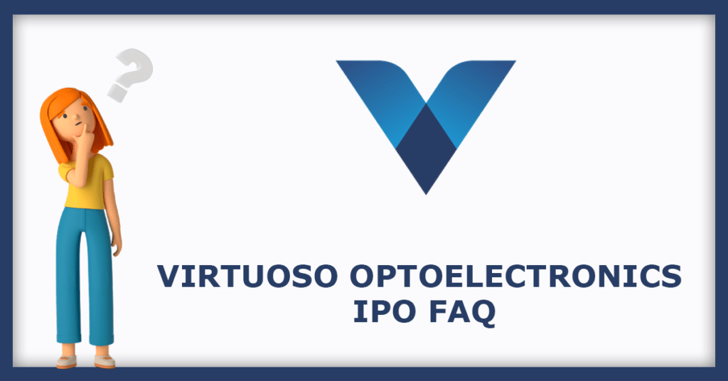 Virtuoso Optoelectronics IPO FAQs