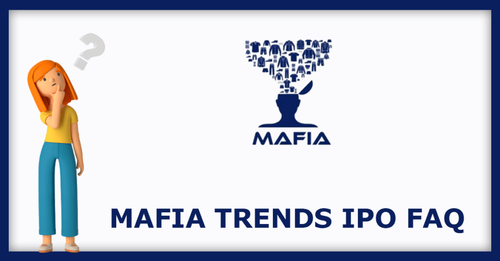 Mafia Trends IPO FAQs