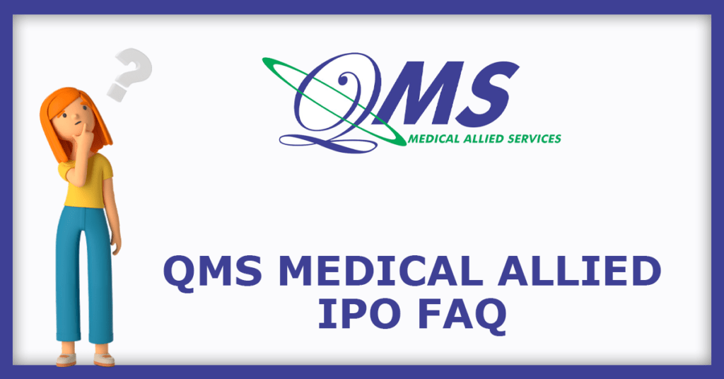 QMS Medical Allied IPO FAQs