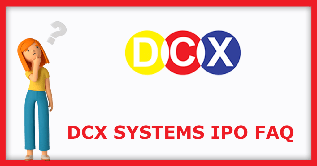 DCX Systems IPO FAQs
