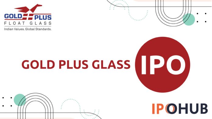 Gold Plus Glass Industry Limited IPO