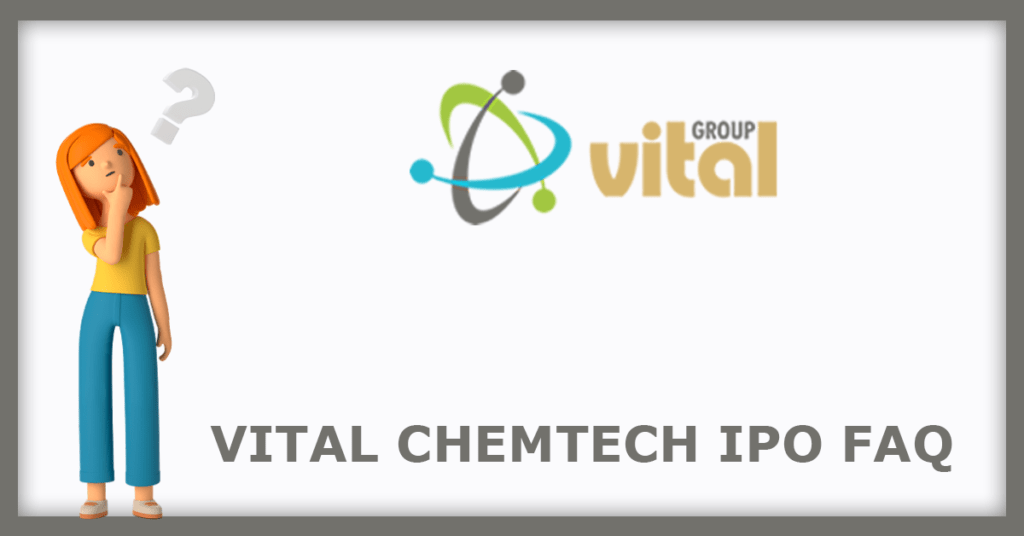 Vital Chemtech IPO FAQs