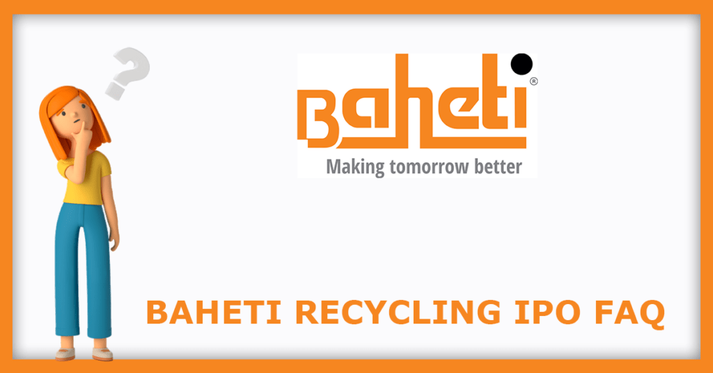 Baheti Recycling IPO FAQs