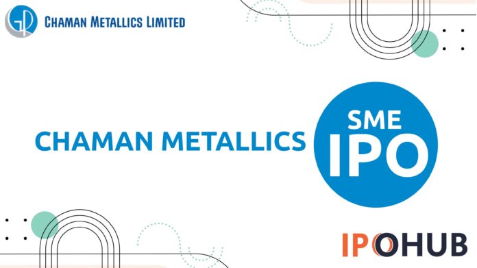 Chaman Metallics Limited IPO