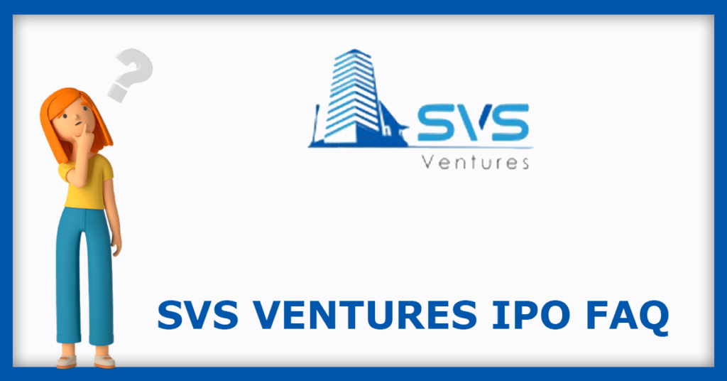 SVS Ventures IPO FAQs