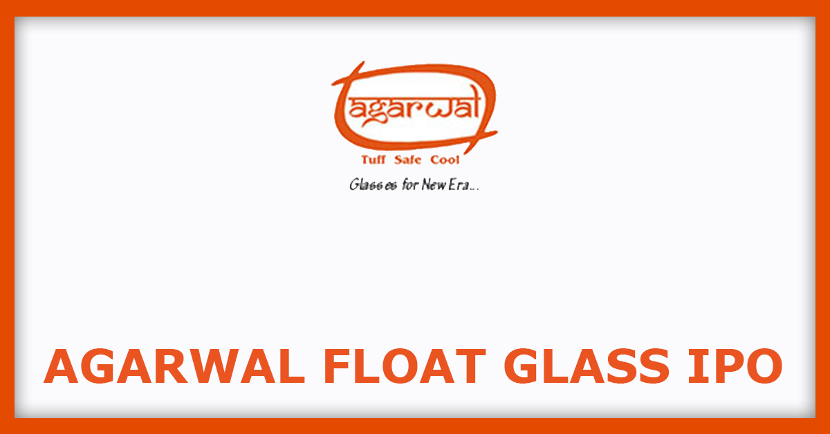 Agarwal Float Glass India IPO Dates, Price, GMP, Review