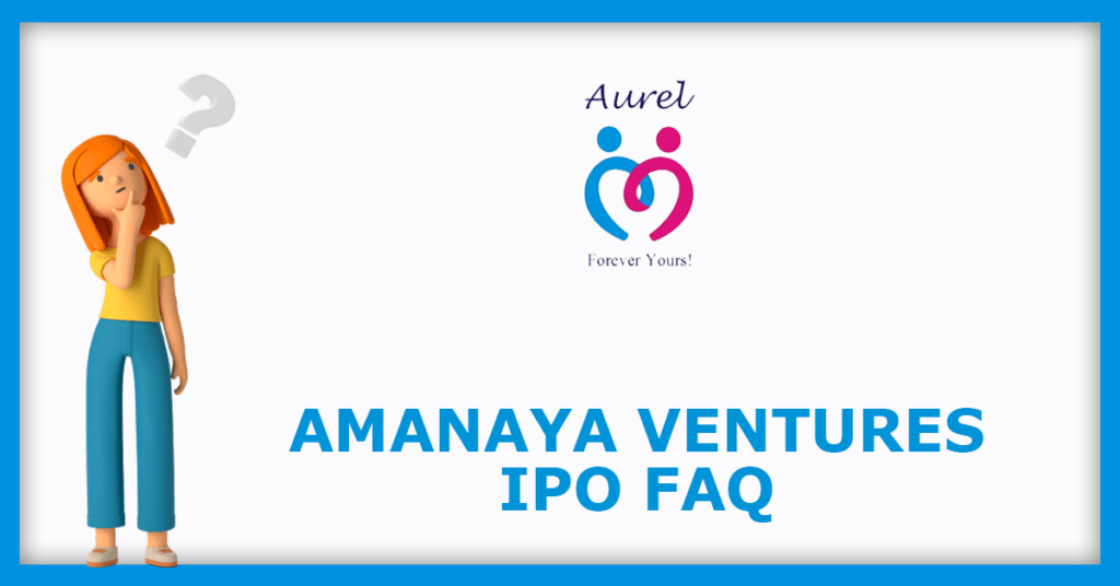 Amanaya Ventures IPO FAQs