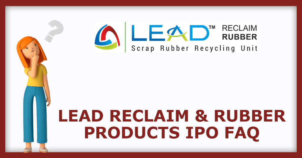 Lead Reclaim and Rubber Products IPO FAQs