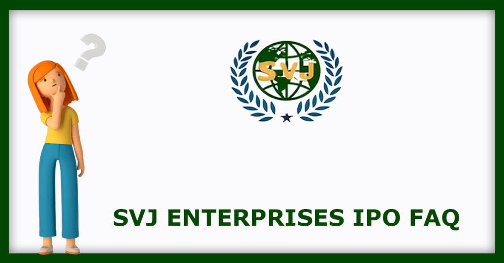 SVJ Enterprises IPO FAQs