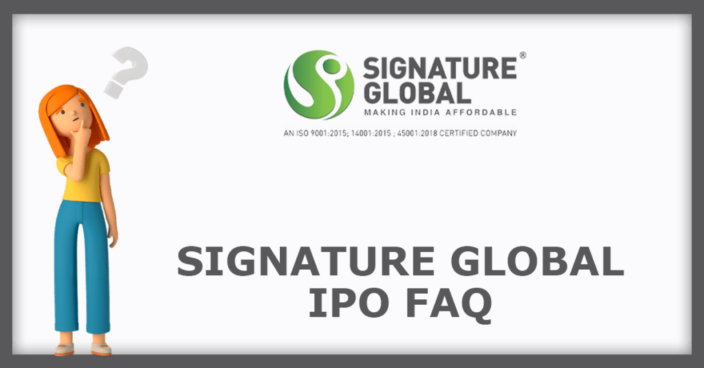 Signature Global IPO FAQs