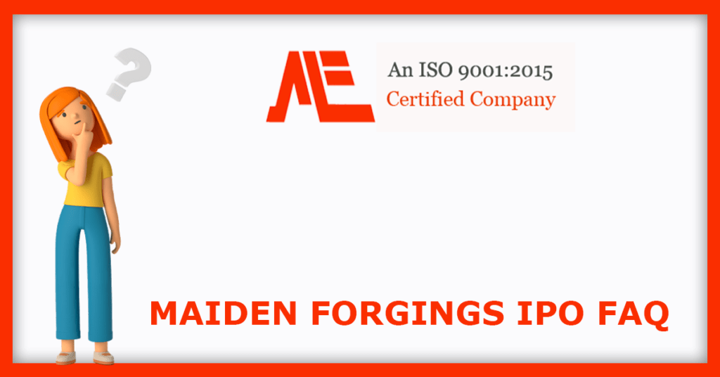Maiden Forgings IPO FAQs