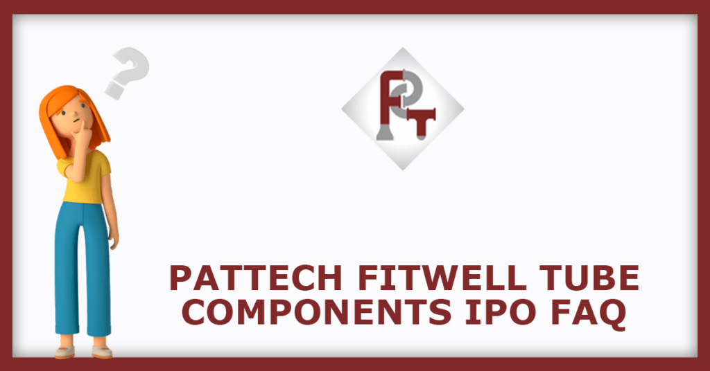 Pattech Fitwell Tube Components IPO FAQs