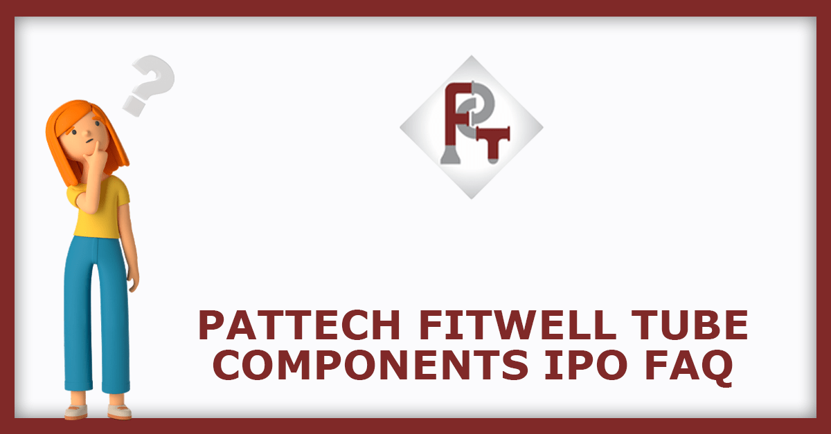 Pattech Fitwell Tube Components IPO Dates, Price, GMP, Review