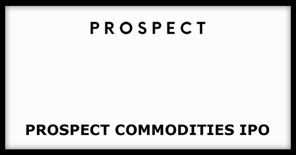 Prospect Commodities IPO