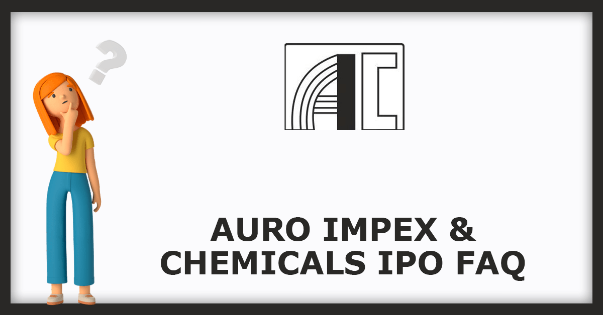 Auro Impex & Chemicals Limited IPO (Auro Impex & Chemicals IPO ...