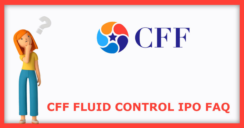 CFF Fluid Control IPO FAQs