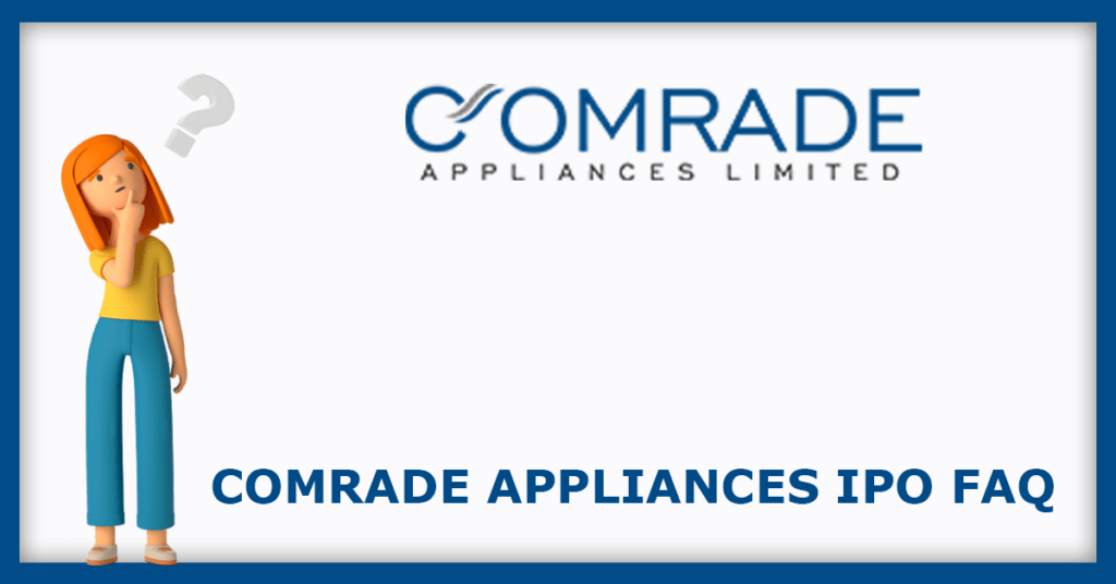 Comrade Appliances IPO FAQs
