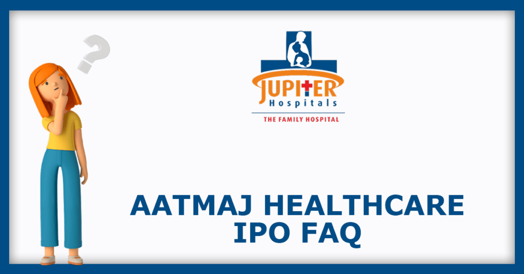 Aatmaj Healthcare IPO FAQs