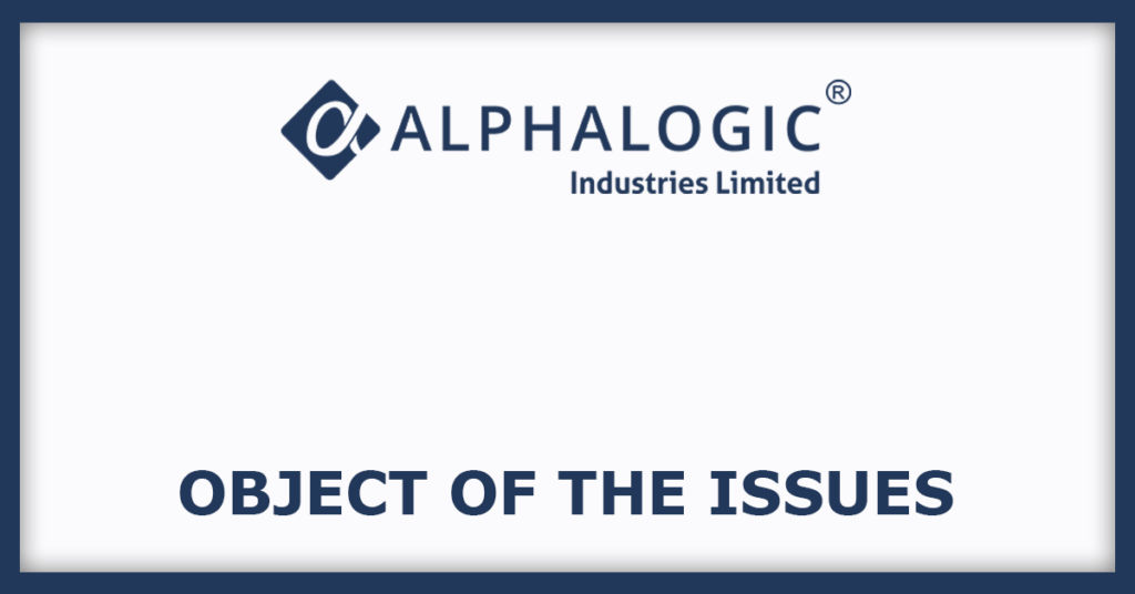Alphalogic Industries IPO
Object of the Issues