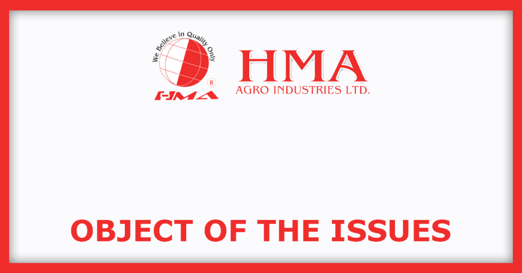 HMA Agro Industries IPO
Object of the Issues