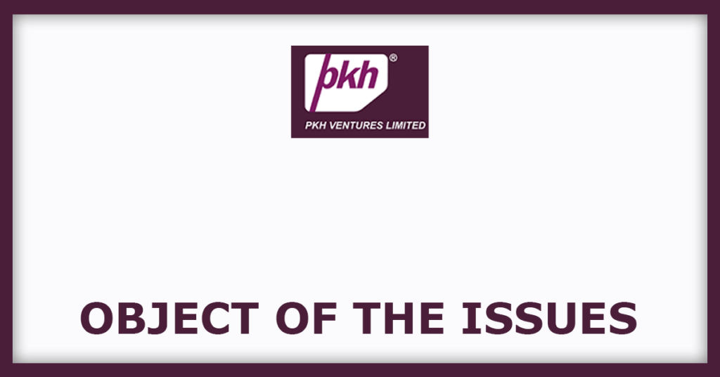 PKH Ventures IPO
Object of the Issues