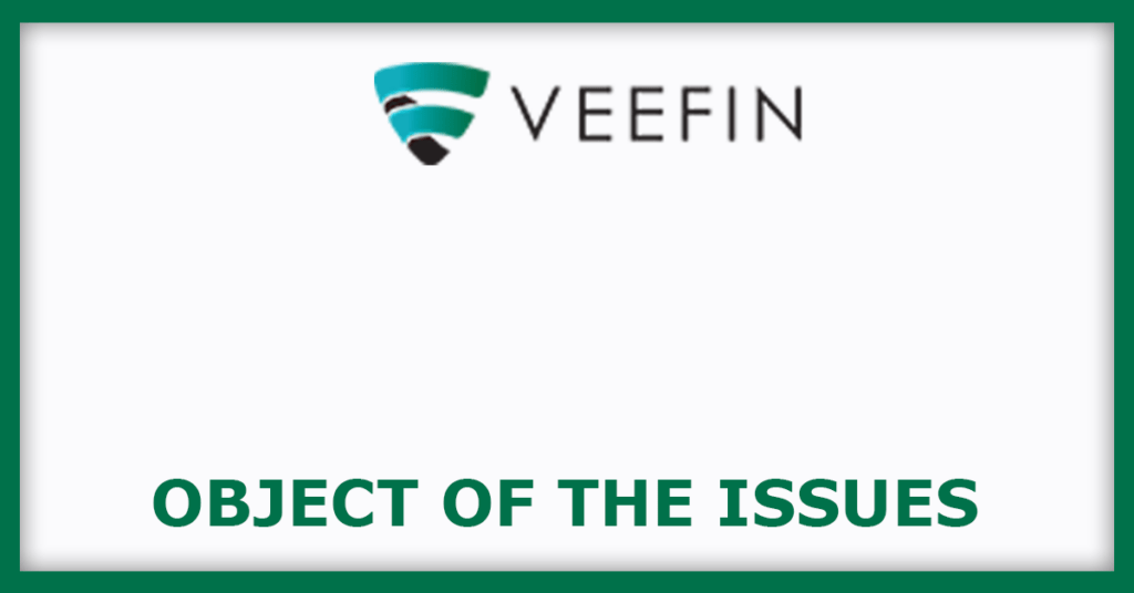Veefin Solutions IPO
Object of the Issues