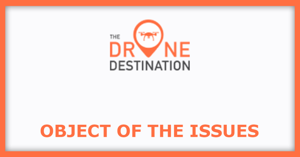 Drone Destination IPO
Object of the Issues