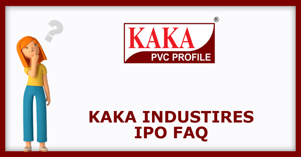 Kaka Industries IPO FAQs