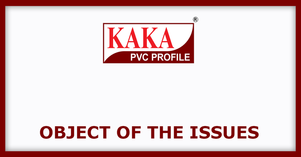 Kaka Industries IPO
Object of the Issues