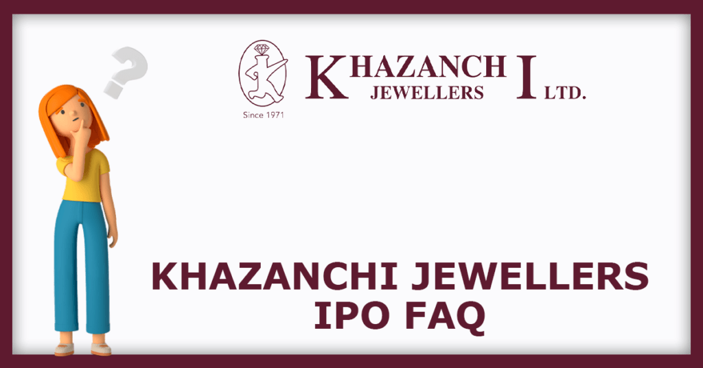 Khazanchi Jewellers IPO FAQs