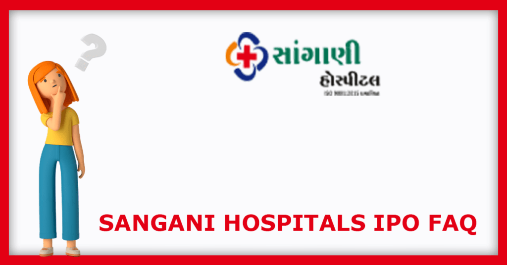 Sangani Hospitals IPO FAQs
