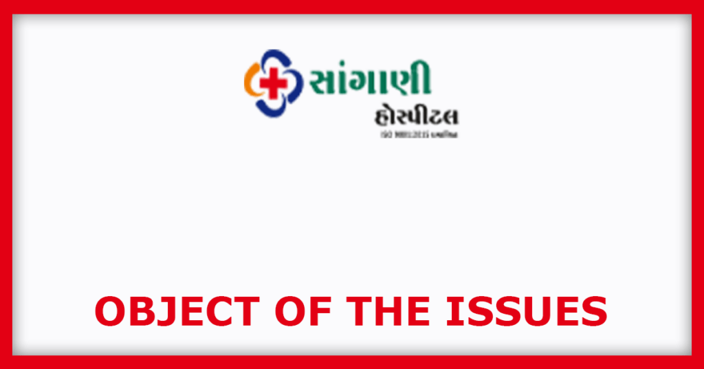 Sangani Hospitals IPO
Object of the Issues